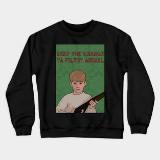 Home Alone "Keep The Change Ya Filthy Animal" Funny Quote, Christmas Crewneck Sweatshirt